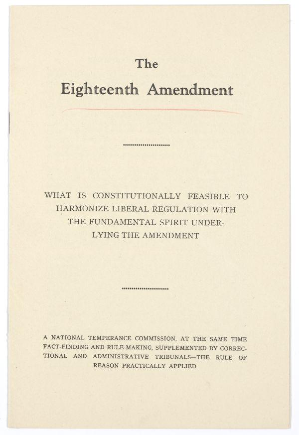 Pamphlet, The Eighteenth Amendment: What is Constitutionally Feasible to Harmonize Liberal Regulation with the Fundamental Spirit Underlying the Amendment, 1930