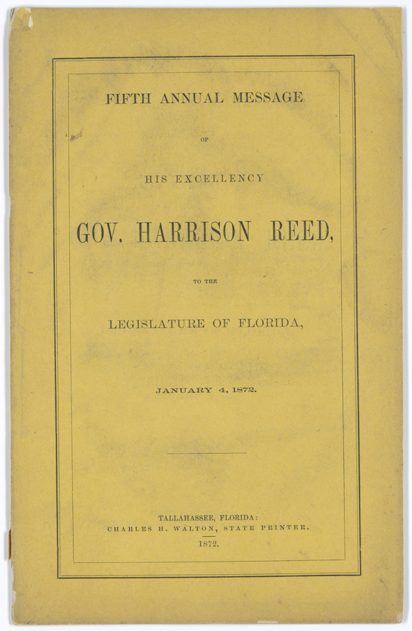 Fifth Annual Message of His Excellency Governor Harrison Reed to the legislature of Florida, January 4, 1872