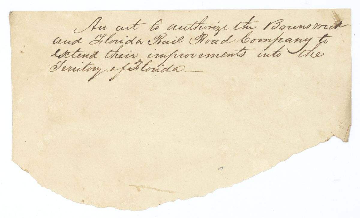 Draft of an Act to Authorize the Brunswick and Florida Railroad Company to Extend Their Improvements into the Territory of Florida, 1841