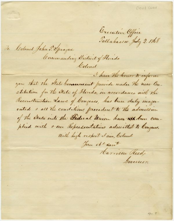 Letter from Governor Harrison Reed to Colonel John T. Sprague announcing that Florida had met the requirements for Florida to be readmitted to the Union. Box 4, Folder 6, Governors' Correspondence (Series S577), State Archives of Florida.