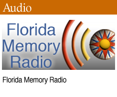 Related Features: Listen to Florida Memory Radio