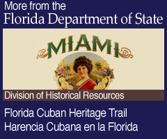 More from the Florida Deparment of State. The Florida Cuban Heritage Trail: Division of Historical Resources