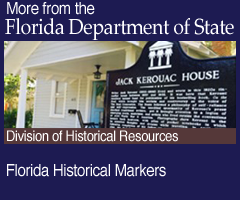 More from the Florida Deparment of State. Florida Historical Marker Program: Division of Historical Resources