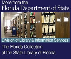 More from the Florida Deparment of State. The Florida Collection: Division of Library and Information Services