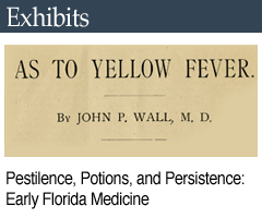 Related Exhibits: Pestilence, Potions, and Persistence
Early Florida Medicine