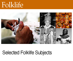 Related Pages: Selected Folklife Subjects