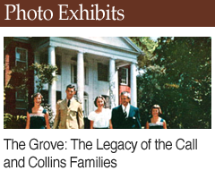 Photo Exhibit: The Grove: The Legacy of the Call and Collins Families